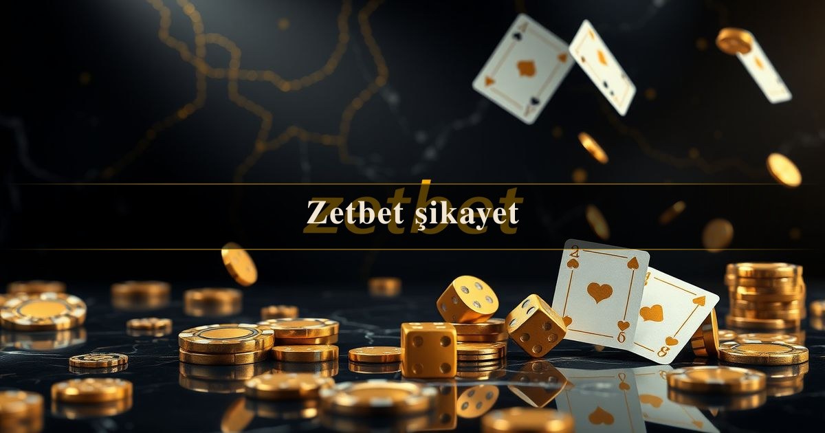 Zetbet şikayet