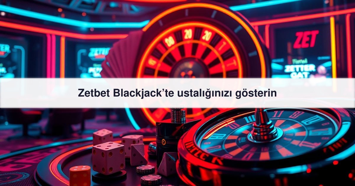 Zetbet Blackjack’te